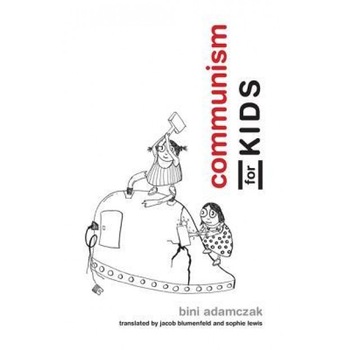 Communism for Kids, Bini Adamczak (Author) Communism for Kids, Bini Adamczak (Author)