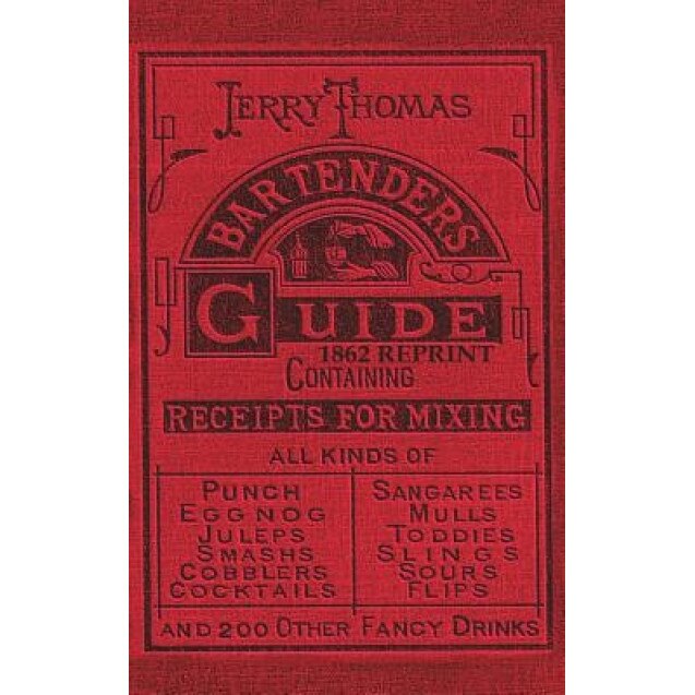 Jerry Thomas Bartenders Guide 1862 Reprint: How to Mix Drinks, or the Bon Vivant's Companion, Jerry Thomas (Author)