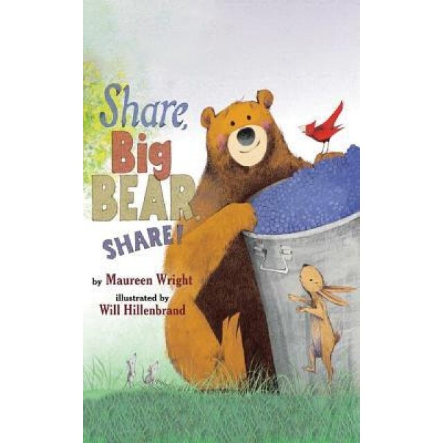 Share, Big Bear, Share!, Maureen Wright (Author)