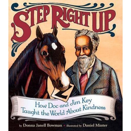 Step Right Up: How Doc and Jim Key Taught the World about Kindness, Donna Janell Bowman (Author)