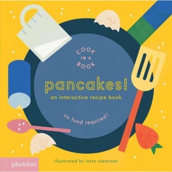 Pancakes!: Pancakes!, an Interactive Recipe Book, Meagan Bennett (Designed by) Pancakes!: Pancakes!, an Interactive Recipe Book, Meagan Bennett (Designed by)