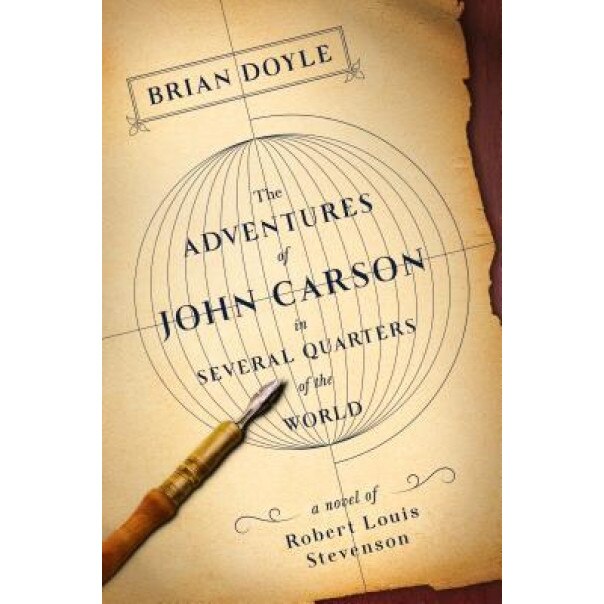 The Adventures of John Carson in Several Quarters of the World: A Novel of Robert Louis Stevenson, Brian Doyle (Author)