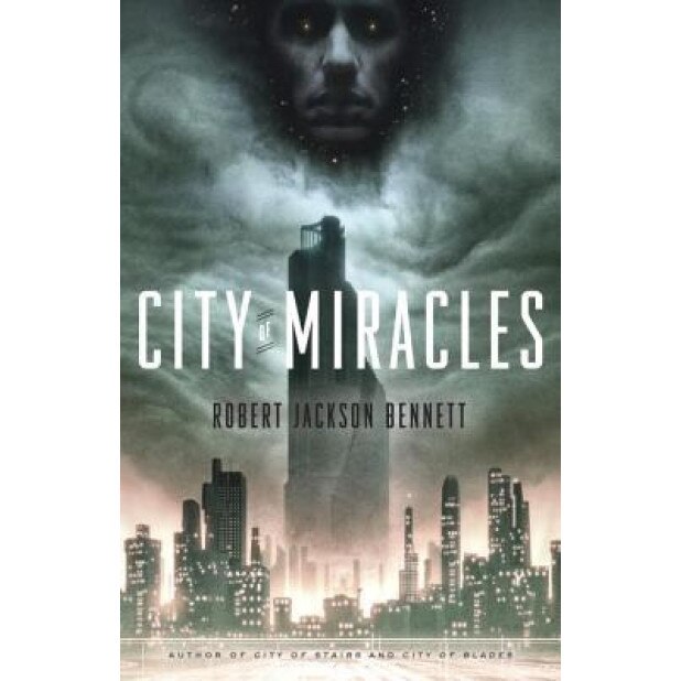 City of Miracles, Robert Jackson Bennett (Author)