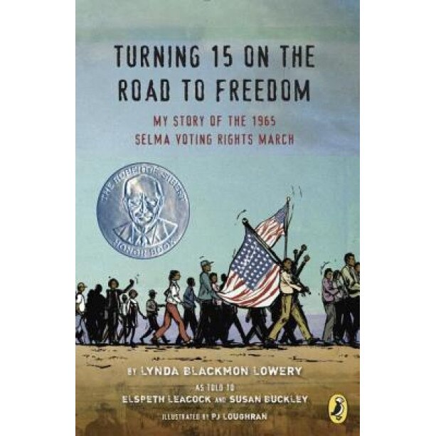 Turning 15 on the Road to Freedom: My Story of the Selma Voting Rights March, Lynda Blackmon Lowery (Author)