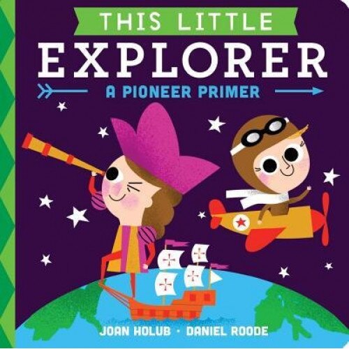 This Little Explorer: A Pioneer Primer, Joan Holub (Author)