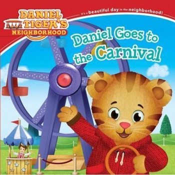 Daniel Goes to the Carnival, Angela C. Santomero (Adapted by) Daniel Goes to the Carnival, Angela C. Santomero (Adapted by)