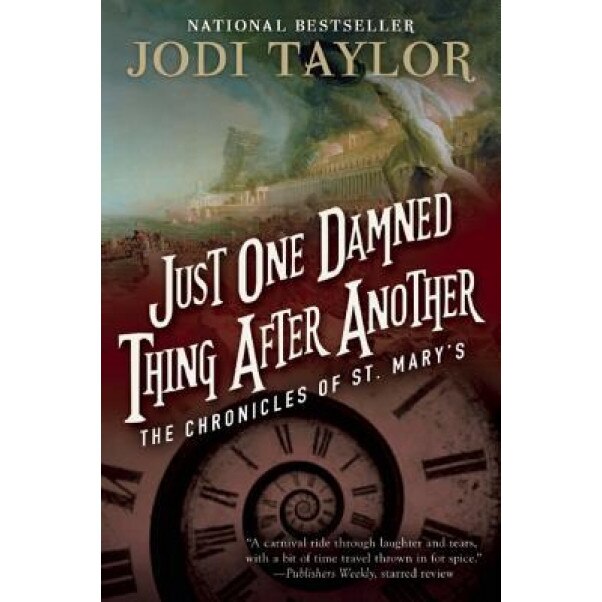 Just One Damned Thing After Another: The Chronicles of St. Mary's Book One, Jodi Taylor (Author)