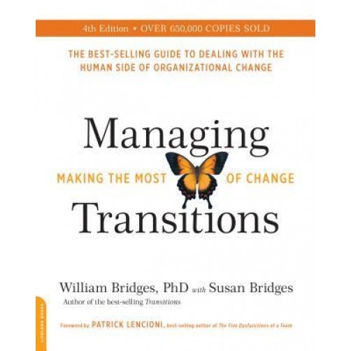 Managing Transitions, 25th Anniversary Edition: Making the Most of Change - William, PhD Bridges (Author)