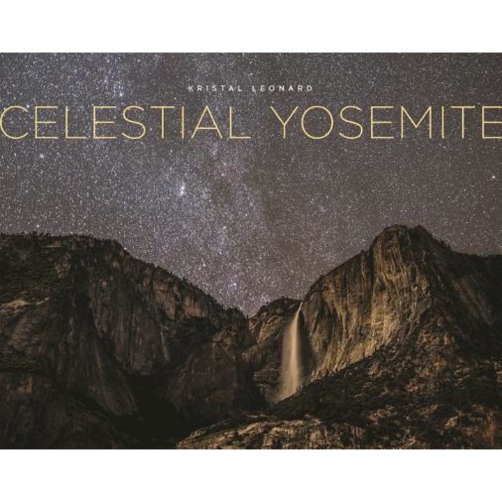Celestial Yosemite, Kristal Leonard (Photographer)