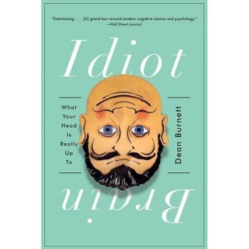 Idiot Brain: What Your Head Is Really Up to, Dean Burnett (Author) Idiot Brain: What Your Head Is Really Up to, Dean Burnett (Author)