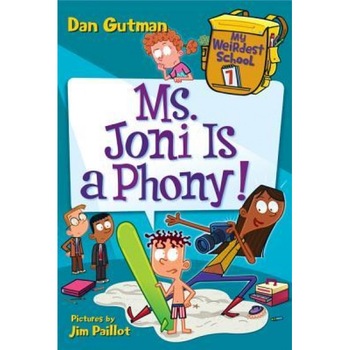 My Weirdest School #7: Ms. Joni Is a Phony!, Dan Gutman (Author) My Weirdest School #7: Ms. Joni Is a Phony!, Dan Gutman (Author)