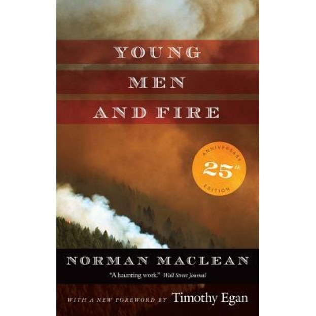 Young Men and Fire: Twenty-Fifth Anniversary Edition, Norman MacLean (Author)