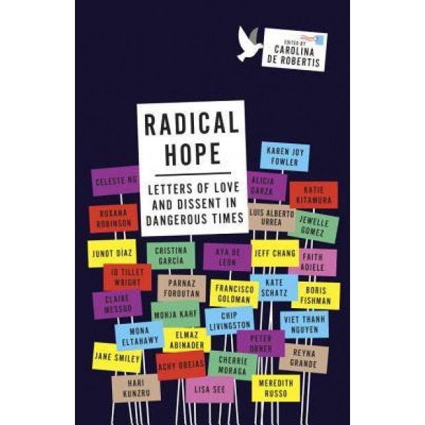 Radical Hope: Letters of Love and Dissent in Dangerous Times, Carolina De Robertis (Editor)