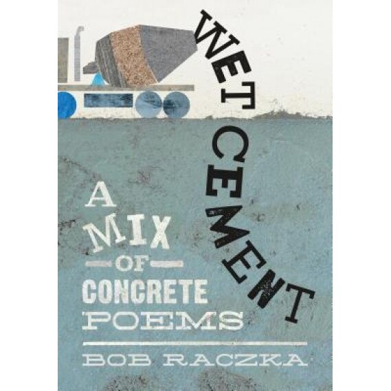 Wet Cement: A Mix of Concrete Poems, Bob Raczka (Author)