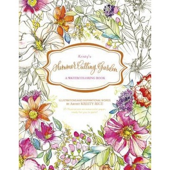 Kristy S Summer Cutting Garden: A Watercoloring Book, Kristy Rice (Author) Kristy S Summer Cutting Garden: A Watercoloring Book, Kristy Rice (Author)