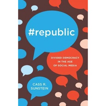 #Republic: Divided Democracy in the Age of Social Media, Cass R. Sunstein (Author) #Republic: Divided Democracy in the Age of Social Media, Cass R. Sunstein (Author)