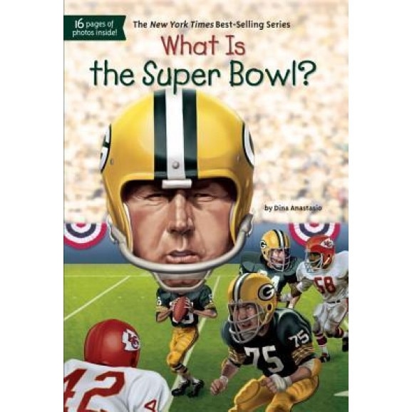 What Is the Super Bowl?, Dina Anastasio (Author)