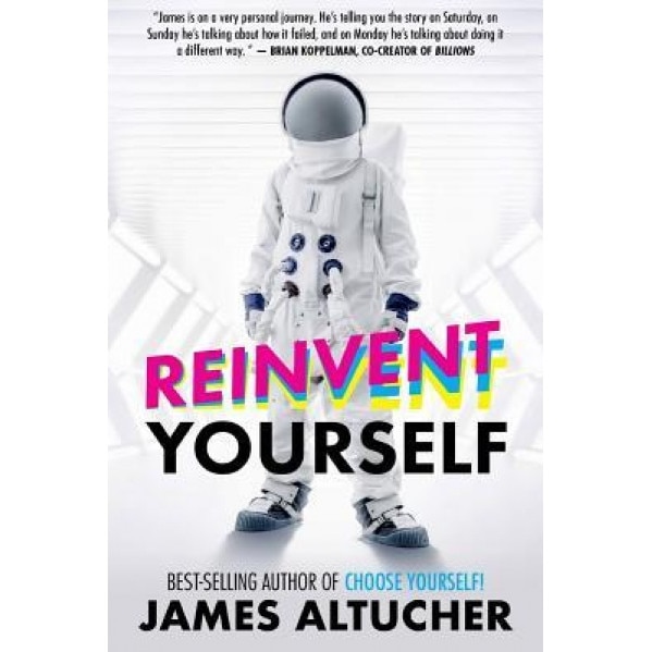 Reinvent Yourself - James Altucher (Author)