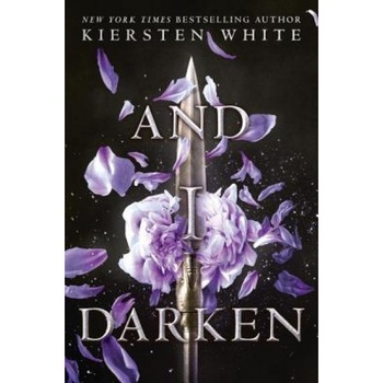And I Darken, Kiersten White (Author) And I Darken, Kiersten White (Author)