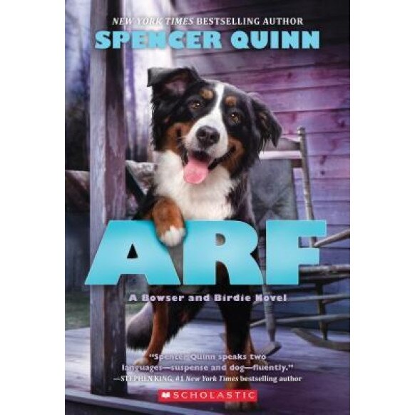 Arf: A Bowser and Birdie Novel, Spencer Quinn (Author)