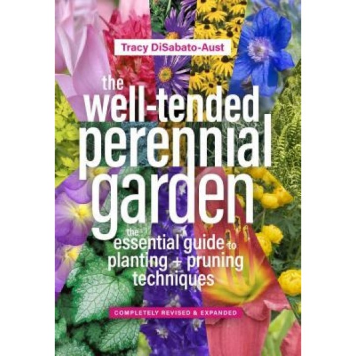 The Well-Tended Perennial Garden: The Essential Guide to Planting and Pruning Techniques, Third Edition, Tracy DiSabato-Aust (Author)