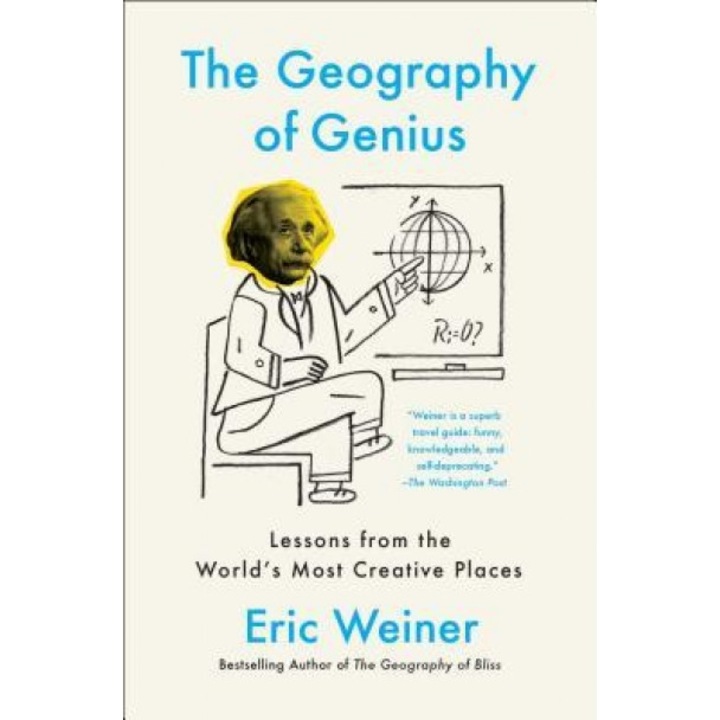 The Geography of Genius: Lessons from the World's Most Creative Places, Eric Weiner (Author)