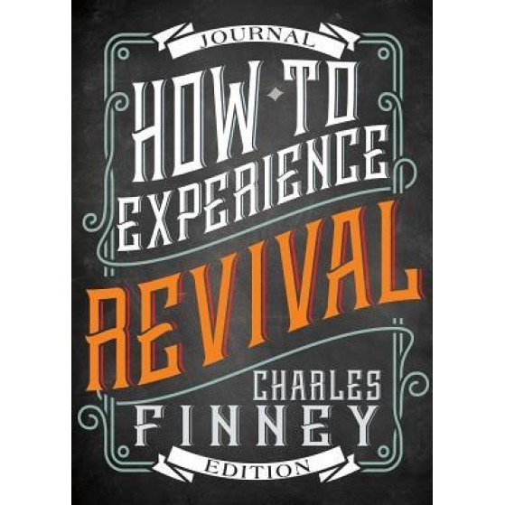 How to Experience Revival, Charles G. Finney (Author)