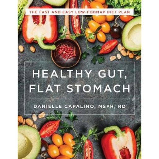 Healthy Gut, Flat Stomach: A Modern Guide to the Low-Fodmap Diet, Kathleen Bradley (Author)