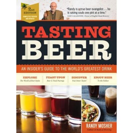Tasting Beer, 2nd Edition: An Insider's Guide to the World's Greatest Drink, Randy Mosher (Author)