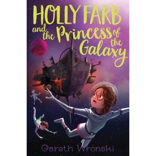 Holly Farb and the Princess of the Galaxy, Gareth Wronski (Author)