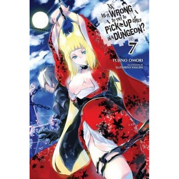 Is It Wrong to Try to Pick Up Girls in a Dungeon?, Vol. 7, Fujino Omori (Author) Is It Wrong to Try to Pick Up Girls in a Dungeon?, Vol. 7, Fujino Omori (Author)