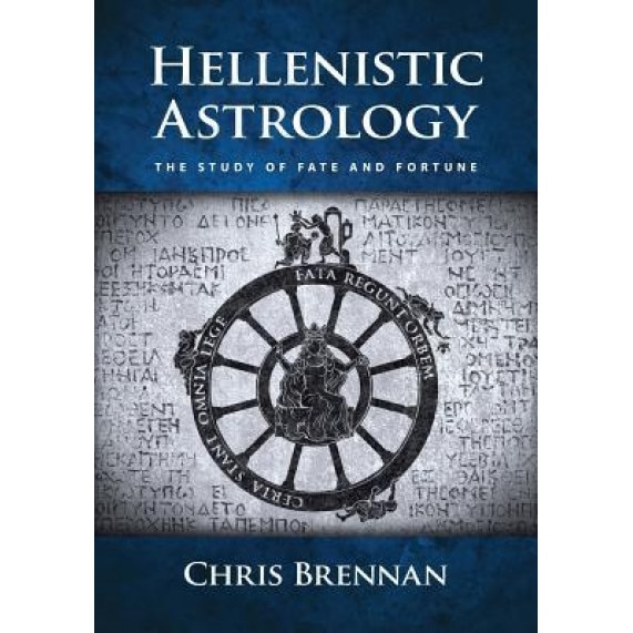 Hellenistic Astrology: The Study of Fate and Fortune - Chris Brennan (Author)