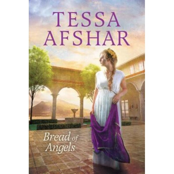 Bread of Angels, Tessa Afshar (Author)
