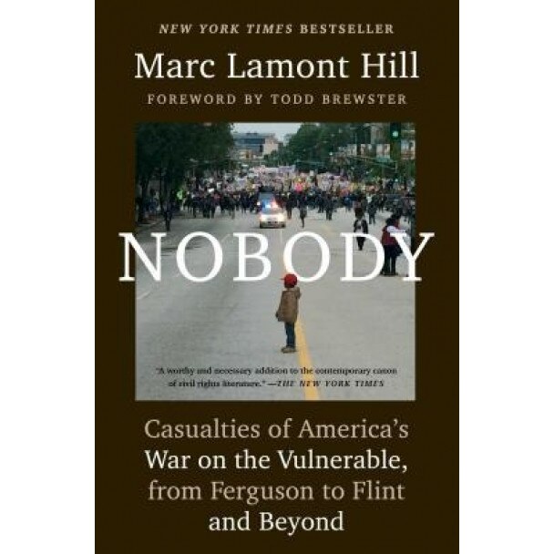 Nobody: Casualties of America's War on the Vulnerable, from Ferguson to Flint and Beyond, Marc Lamont Hill (Author)
