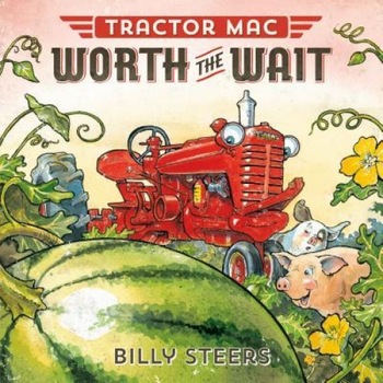 Tractor Mac Worth the Wait, Billy Steers (Author) Tractor Mac Worth the Wait, Billy Steers (Author)