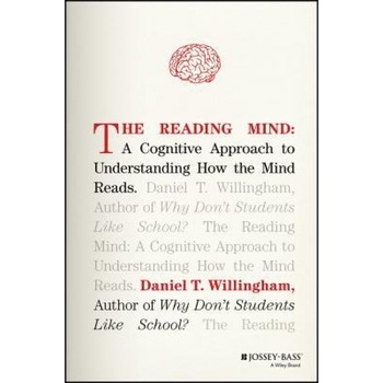 The Reading Mind: A Cognitive Approach to Understanding How the Mind Reads, Daniel T. Willingham (Author) The Reading Mind: A Cognitive Approach to Understanding How the Mind Reads, Daniel T. Willingham (Author)