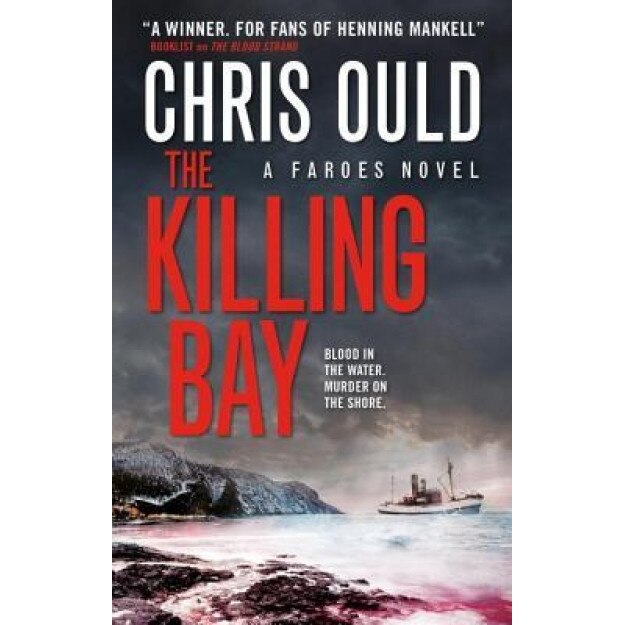 The Killing Bay: Faroes Novel 2, Chris Ould (Author)