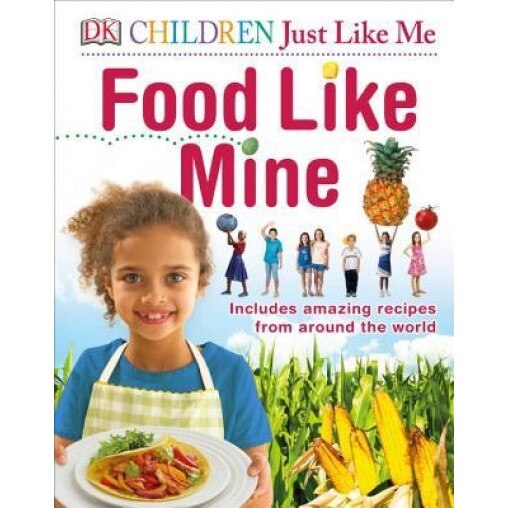 Children Just Like Me Food Like Mine, DK (Author)