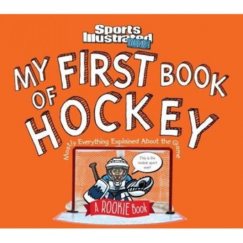 My First Book of Hockey: A Rookie Book, Editors of Sports Illustrated for Kids (Author) My First Book of Hockey: A Rookie Book, Editors of Sports Illustrated for Kids (Author)