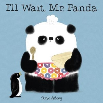I'll Wait, Mr. Panda, Steve Antony (Author) I'll Wait, Mr. Panda, Steve Antony (Author)