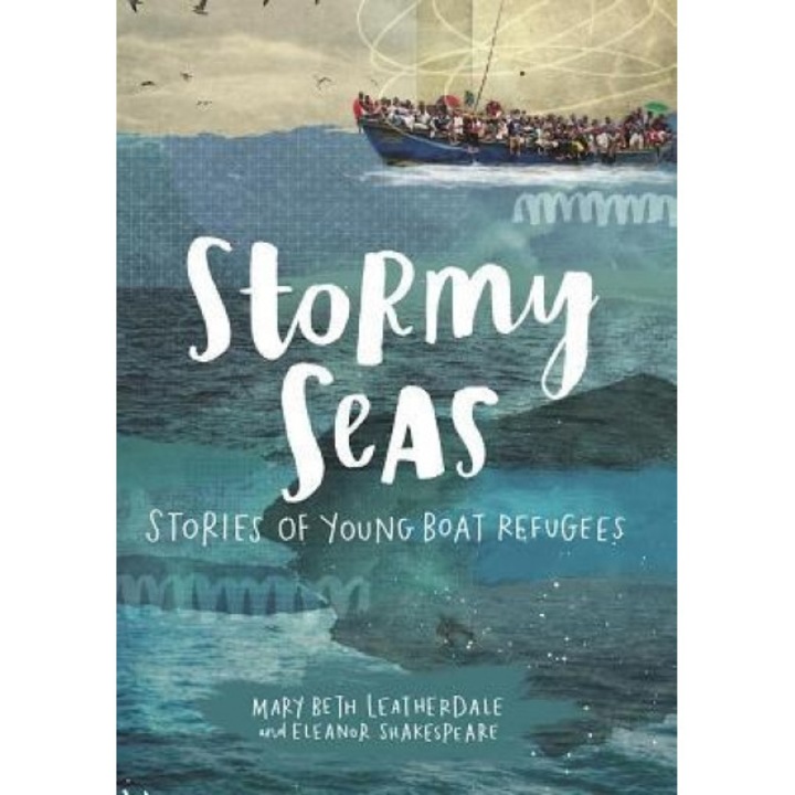 Stormy Seas: Stories of Young Boat Refugees, Mary Beth Leatherdale (Author)