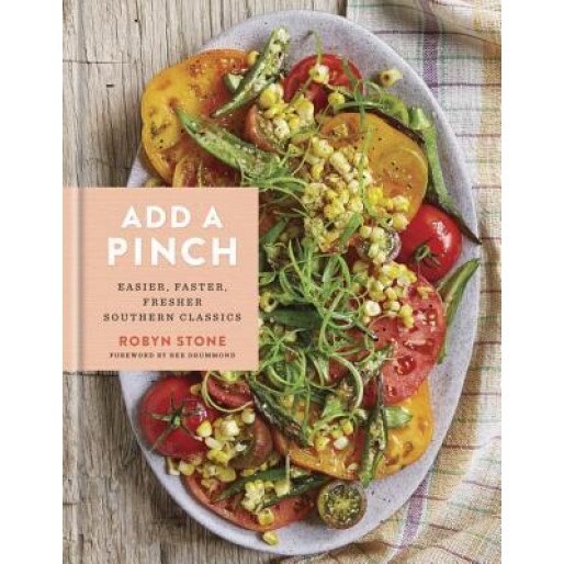 Add a Pinch: Easier, Faster, Fresher Southern Classics, Robyn Stone (Author)