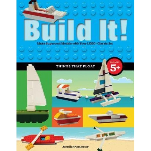 Build It! Things That Float: Make Supercool Models with Your Favorite Lego Parts, Jennifer Kemmeter (Author)