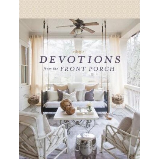 Devotions from the Front Porch, Thomas Nelson (Author)