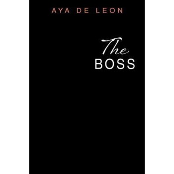 The Boss, Aya De Leon (Author) The Boss, Aya De Leon (Author)