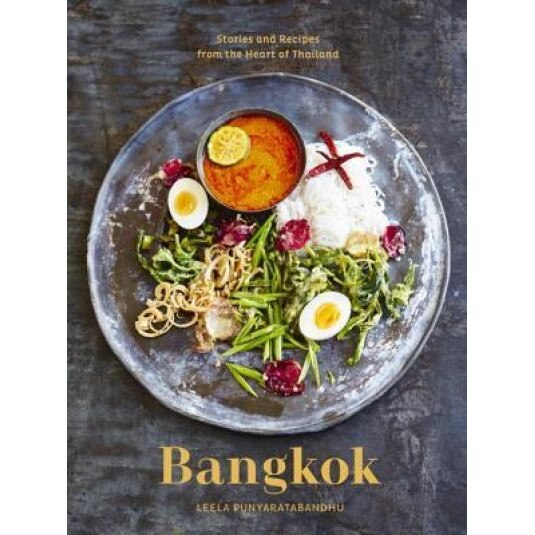 Bangkok: Recipes and Stories from the Heart of Thailand, Leela Punyaratabandhu (Author)