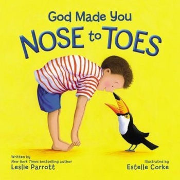 God Made You Nose to Toes, Leslie Parrott (Author) God Made You Nose to Toes, Leslie Parrott (Author)
