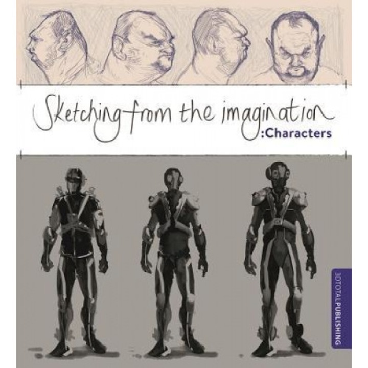 Sketching from the Imagination: Characters, 3DTotal Publishing (Editor)