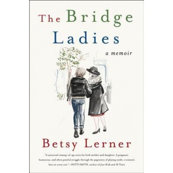 The Bridge Ladies: A Memoir, Betsy Lerner (Author) The Bridge Ladies: A Memoir, Betsy Lerner (Author)
