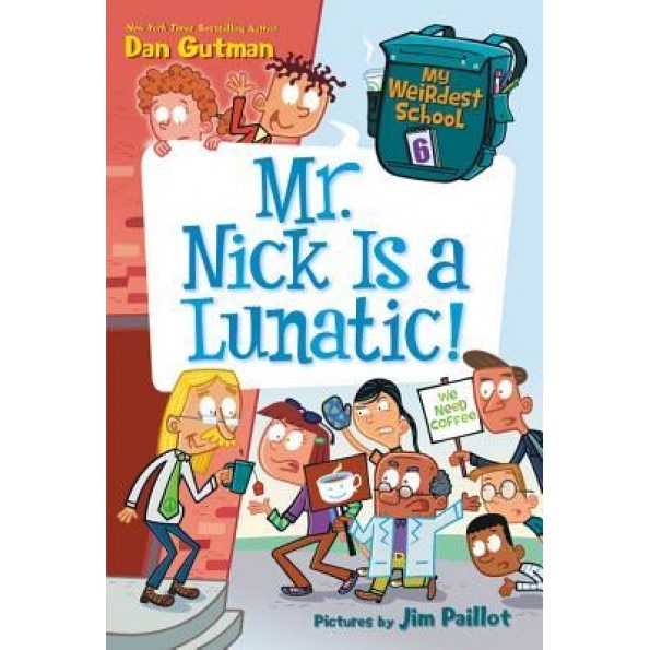 My Weirdest School #6: Mr. Nick Is a Lunatic!, Dan Gutman (Author)
